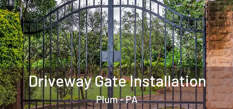  Driveway Gate Installation Plum - PA